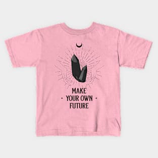 Make Your Own Future Crystal Esoteric Kids T-Shirt